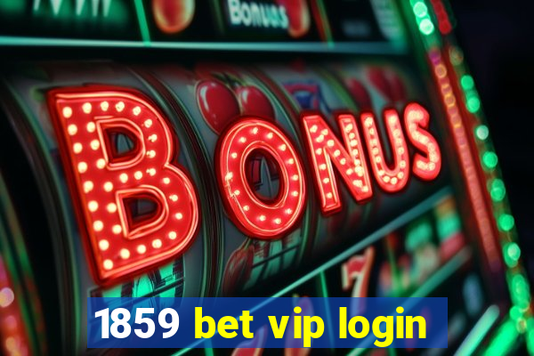 1859 bet vip login